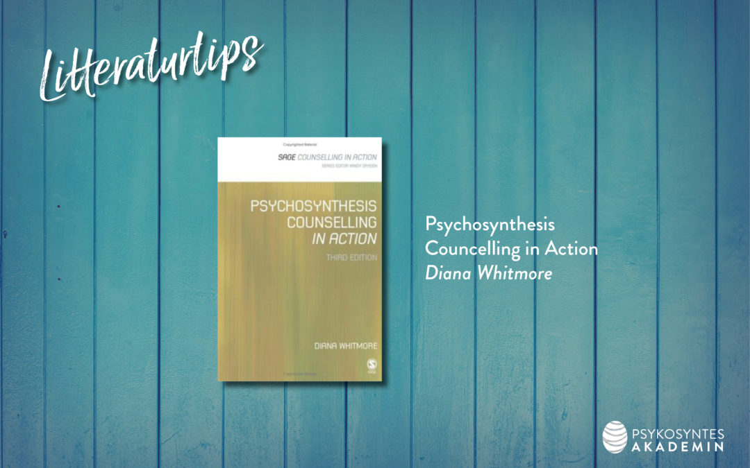 Litteraturtips: Psychosynthesis Councelling in Action, Diana Whitmore